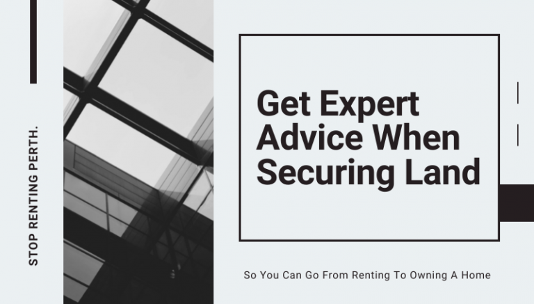 Get Expert Advice When Securing Land So You Can Go From Renting to Owning a Home in Perth